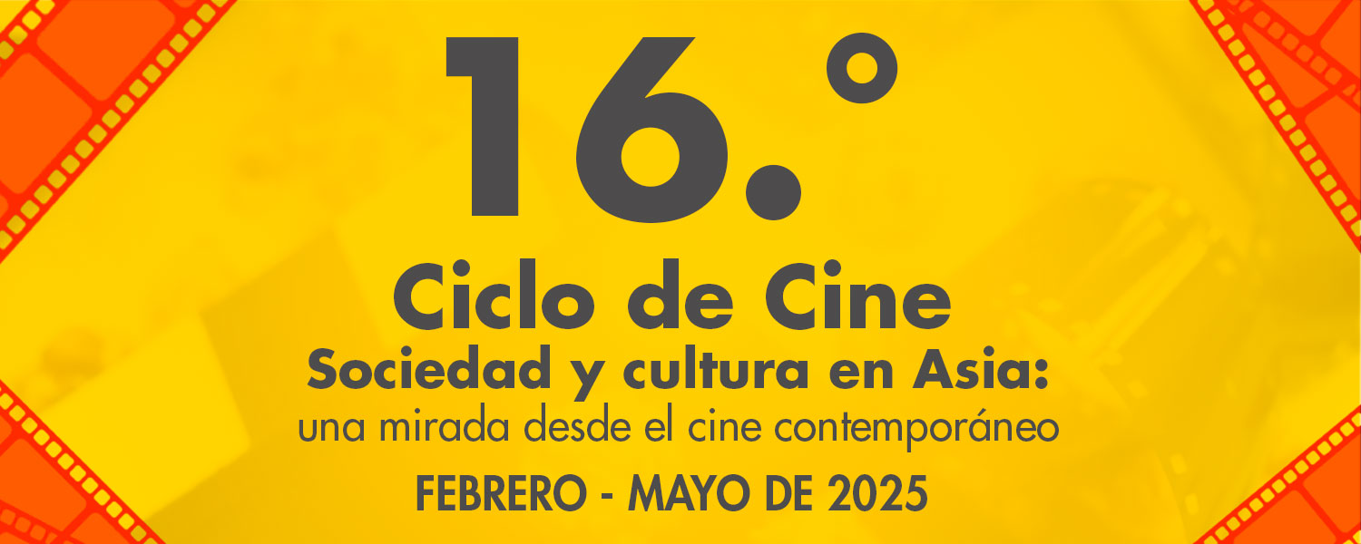 16ÃÂ° Ciclo de Cine 'Sociendad y cultura en Asia: una mirada desde el cine contemporaneo'